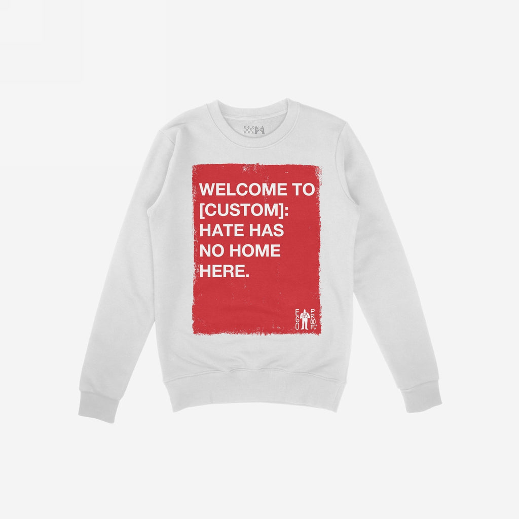 Custom Hate Has No Home Here Sweatshirt: A white crewneck with a bold red rectangle design, customizable with your community name, promoting justice and unity. Perfect for activism and standing against hate.