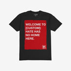 Custom Hate Has No Home Here T-shirt featuring a bold red graphic with a customizable city name, advocating for justice and inclusivity. The black tee is ideal for promoting equality and compassion.