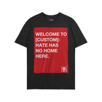 Custom Hate Has No Home Here T-shirt featuring a bold red graphic with a customizable city name, advocating for justice and i