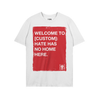 Custom Hate Has No Home Here T-shirt features a red rectangle with bold, white text promoting inclusivity and justice. The sm