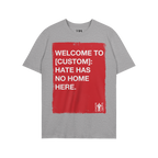 Custom Hate Has No Home Here T-shirt features a bold red block with a powerful, customizable message promoting inclusivity an