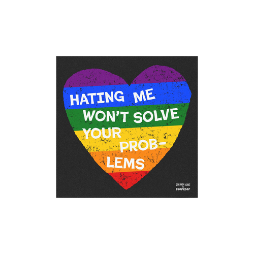 No LGBTQ Hate Sticker & Magnet features a grungy rainbow-striped heart with 'HATING ME WON’T SOLVE YOUR PROBLEMS' slogan, e