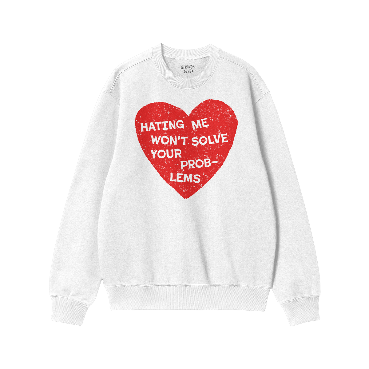 White crew-neck sweatshirt featuring a bold red heart with distressed edges, emblazoned with the phrase HATING ME WON’T SOL