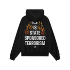 The back of the ICE Is State Sponsored Terrorism hooded sweatshirt featuring bold white text and stylized flames, embodying a