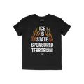 Black T-shirt featuring bold text ICE Is State Sponsored Terrorism framed by orange/yellow flames, designed for protest and a