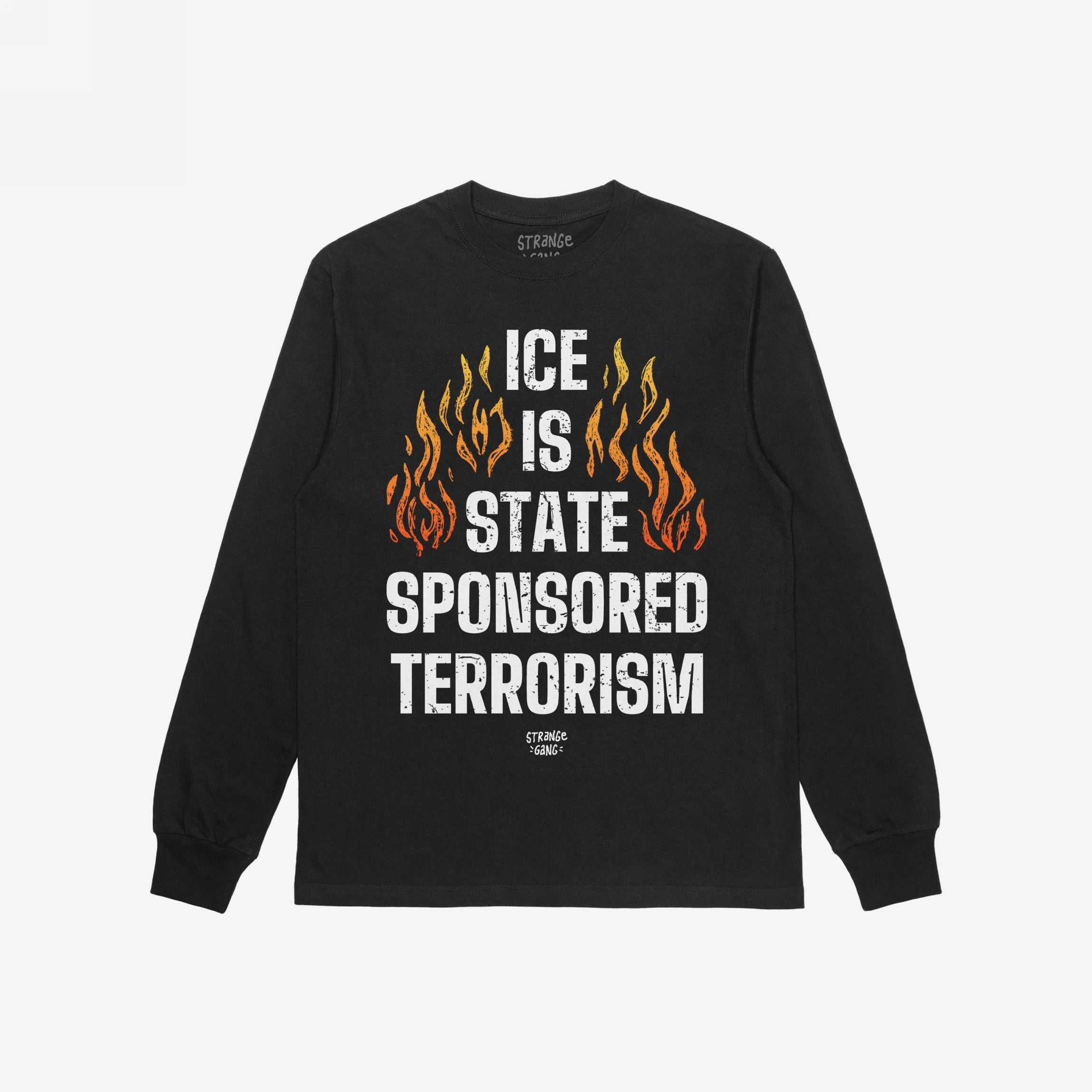 Black long-sleeve shirt featuring the bold message “ICE Is State Sponsored Terrorism” with flames, promoting immigrant rights and resistance. Ideal for activists challenging systemic injustice.