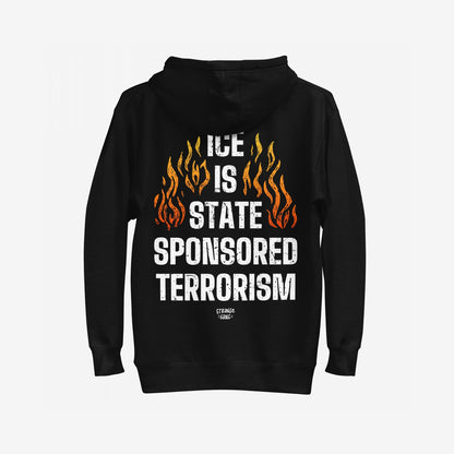 ICE Is State Sponsored Terrorism Hoodie & Sweatshirt features bold white text with fiery motifs, advocating for immigrant justice and resistance. A powerful statement piece for rallies and everyday defiance.