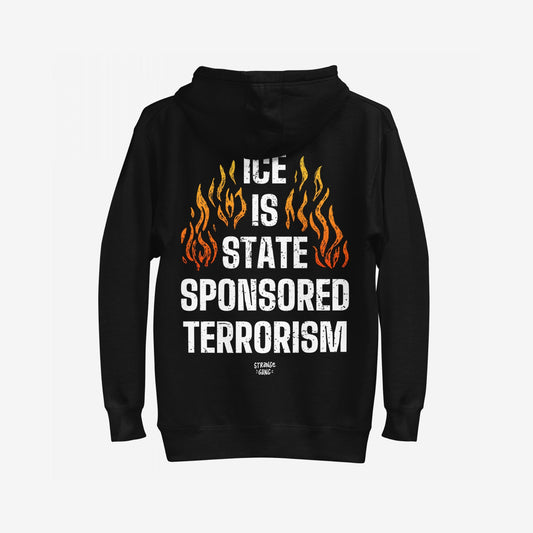 ICE Is State Sponsored Terrorism Hoodie & Sweatshirt features bold white text with fiery motifs, advocating for immigrant justice and resistance. A powerful statement piece for rallies and everyday defiance.