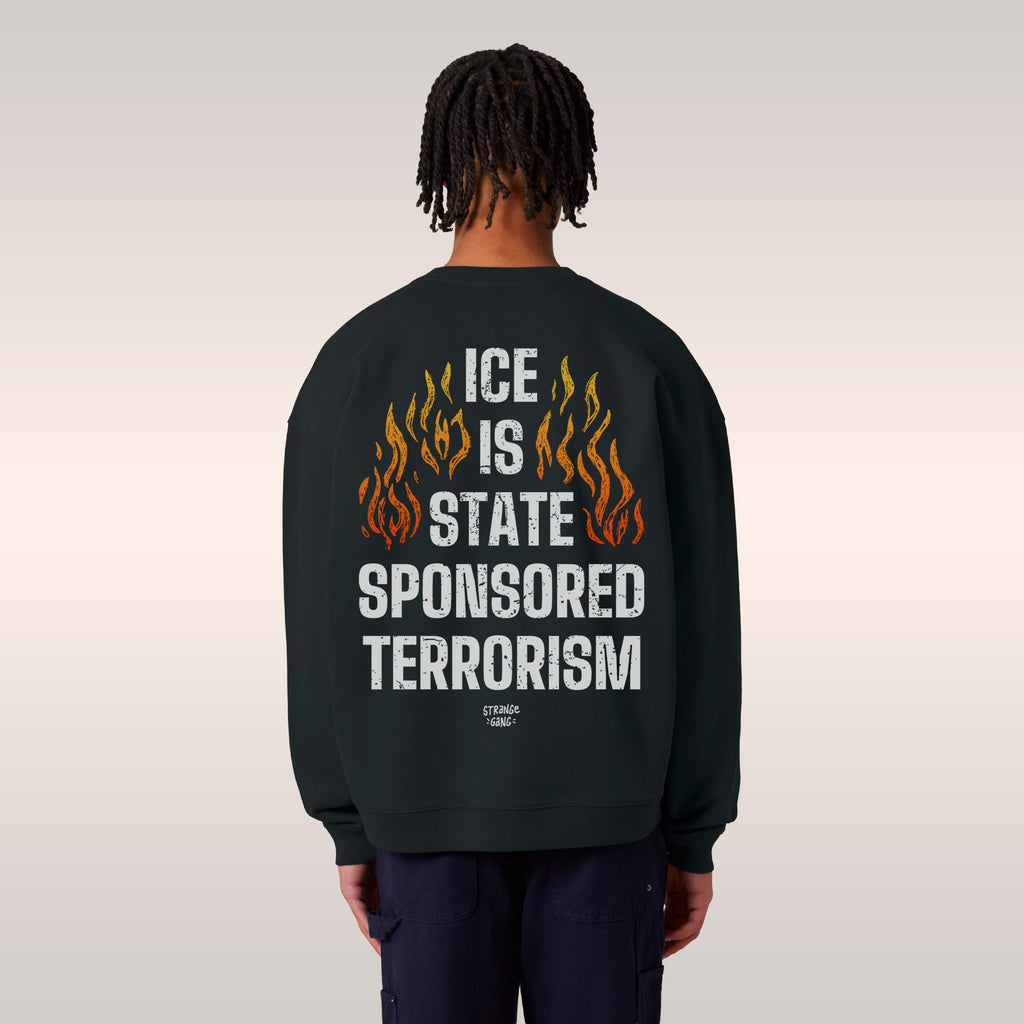 ICE Is State Sponsored Terrorism Sweatshirt