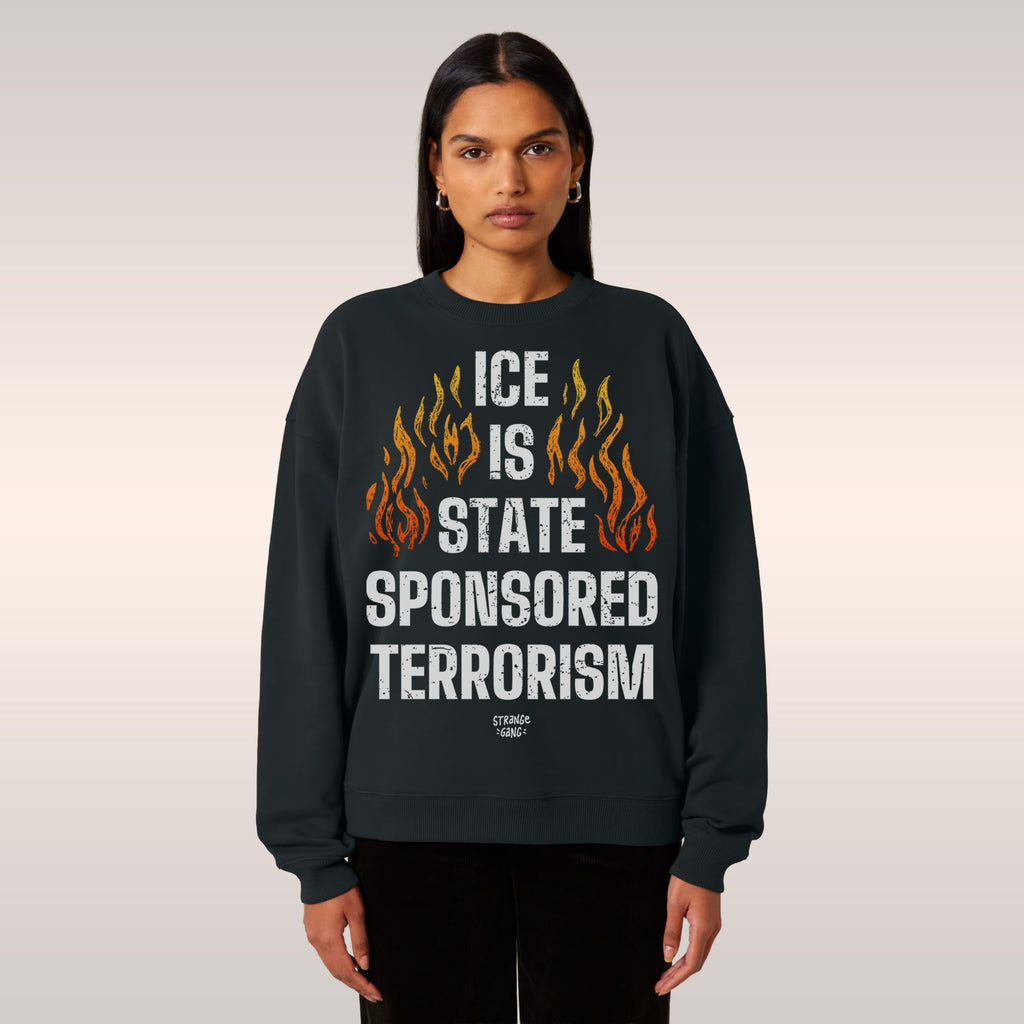 ICE Is State Sponsored Terrorism Sweatshirt