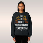 ICE Is State Sponsored Terrorism Sweatshirt
