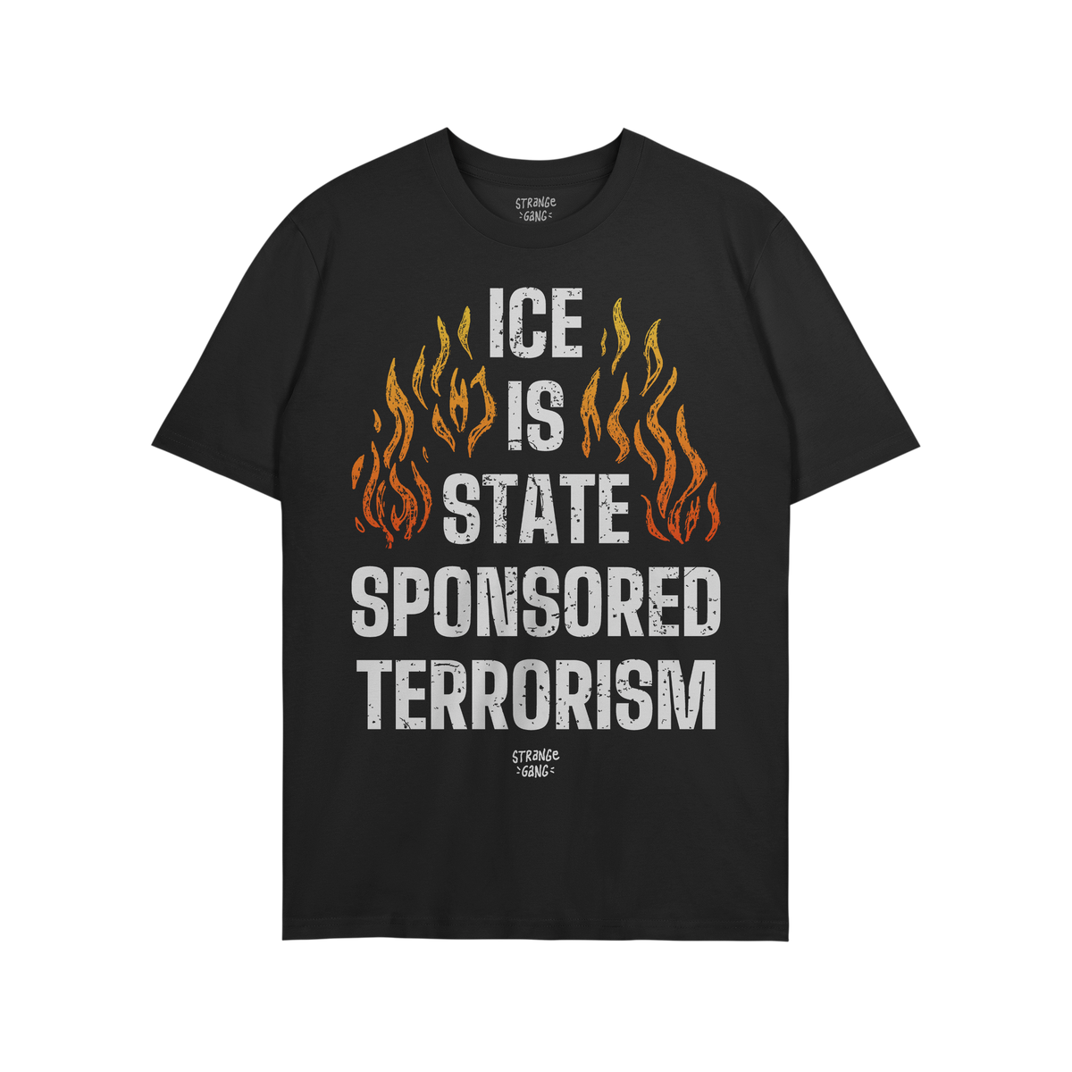 ICE Is State Sponsored Terrorism Shirt featuring bold, distressed-white text with orange-and-yellow flames, embodying protest