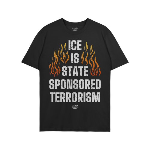 ICE Is State Sponsored Terrorism Shirt featuring bold, distressed-white text with orange-and-yellow flames, embodying protest