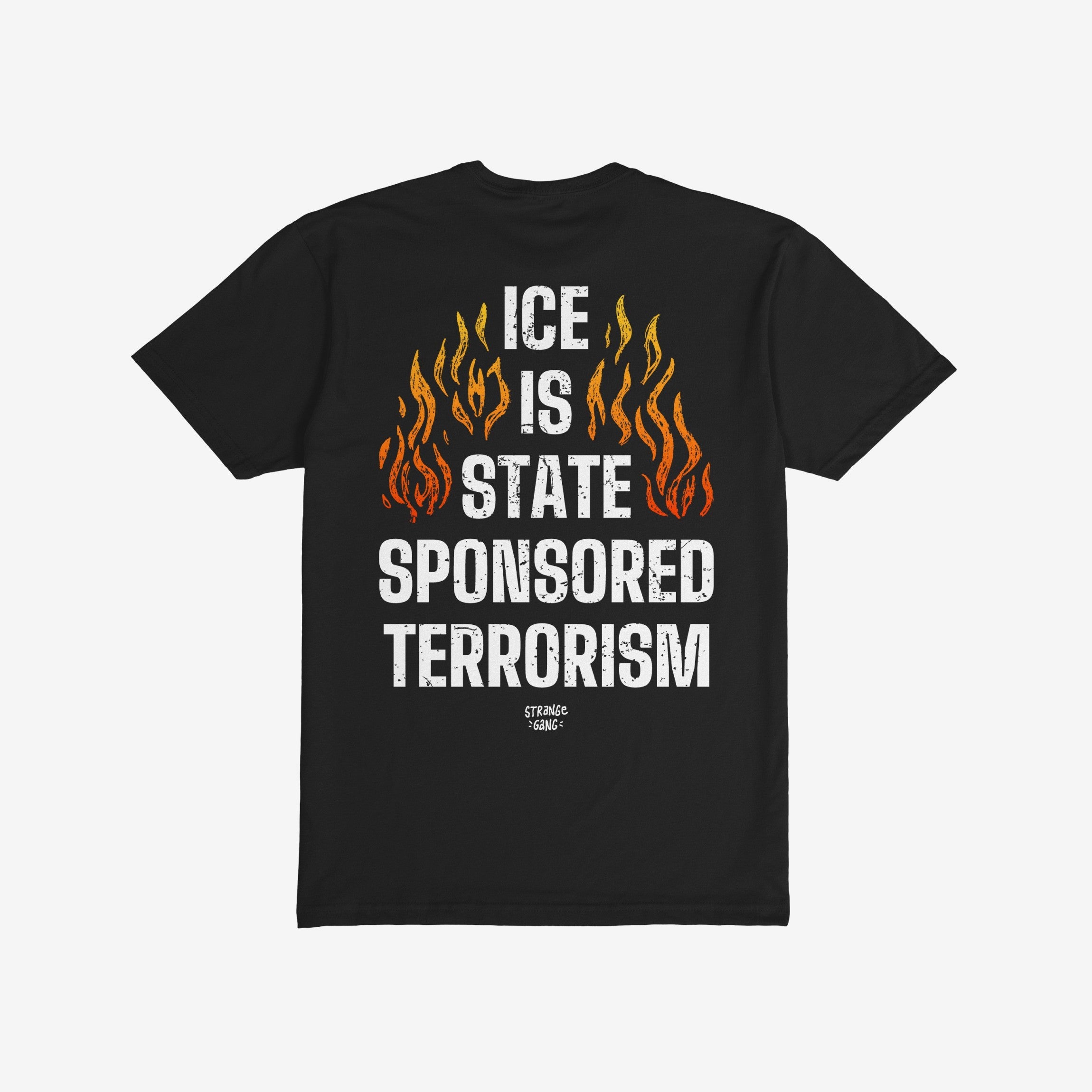Back view of the ICE Is State Sponsored Terrorism Shirt displaying bold white text and stylized flame graphics, designed for activists advocating to abolish ICE and support immigrant rights.
