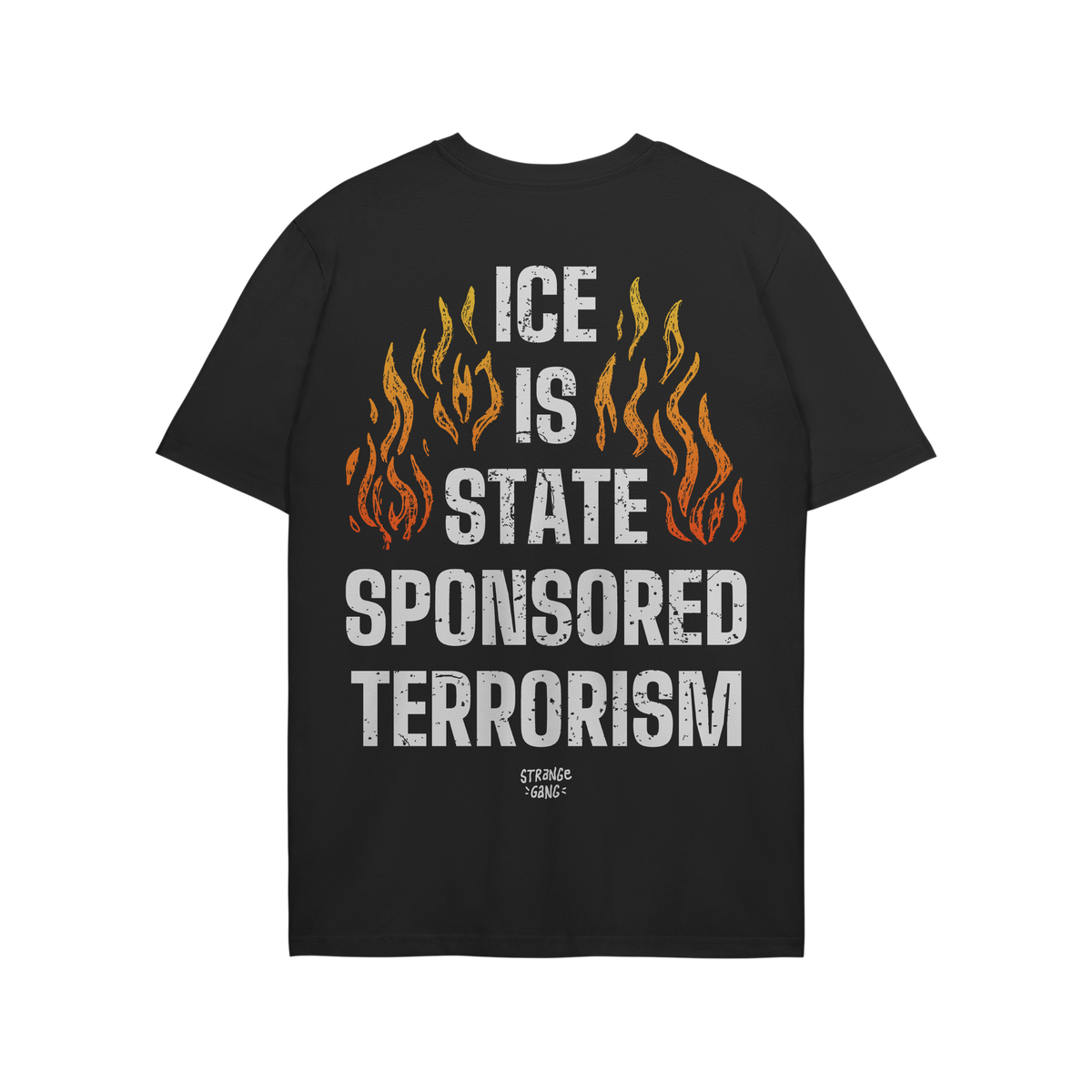 Back view of the ICE Is State Sponsored Terrorism Shirt displaying bold white text and stylized flame graphics, designed for 