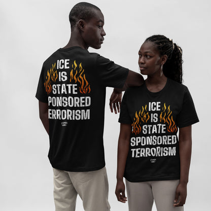 Models wear the ICE Is State Sponsored Terrorism T-shirt, featuring bold text and stylized flames, front and back. This statement piece demands attention and supports immigrant justice.