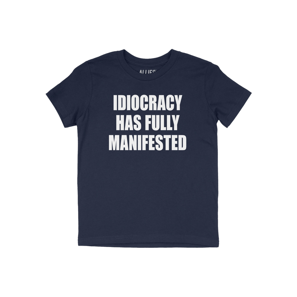 The Idiocracy T-shirt features a bold white slogan declaring “IDIOCRACY HAS FULLY MANIFESTED,” capturing the essence of m