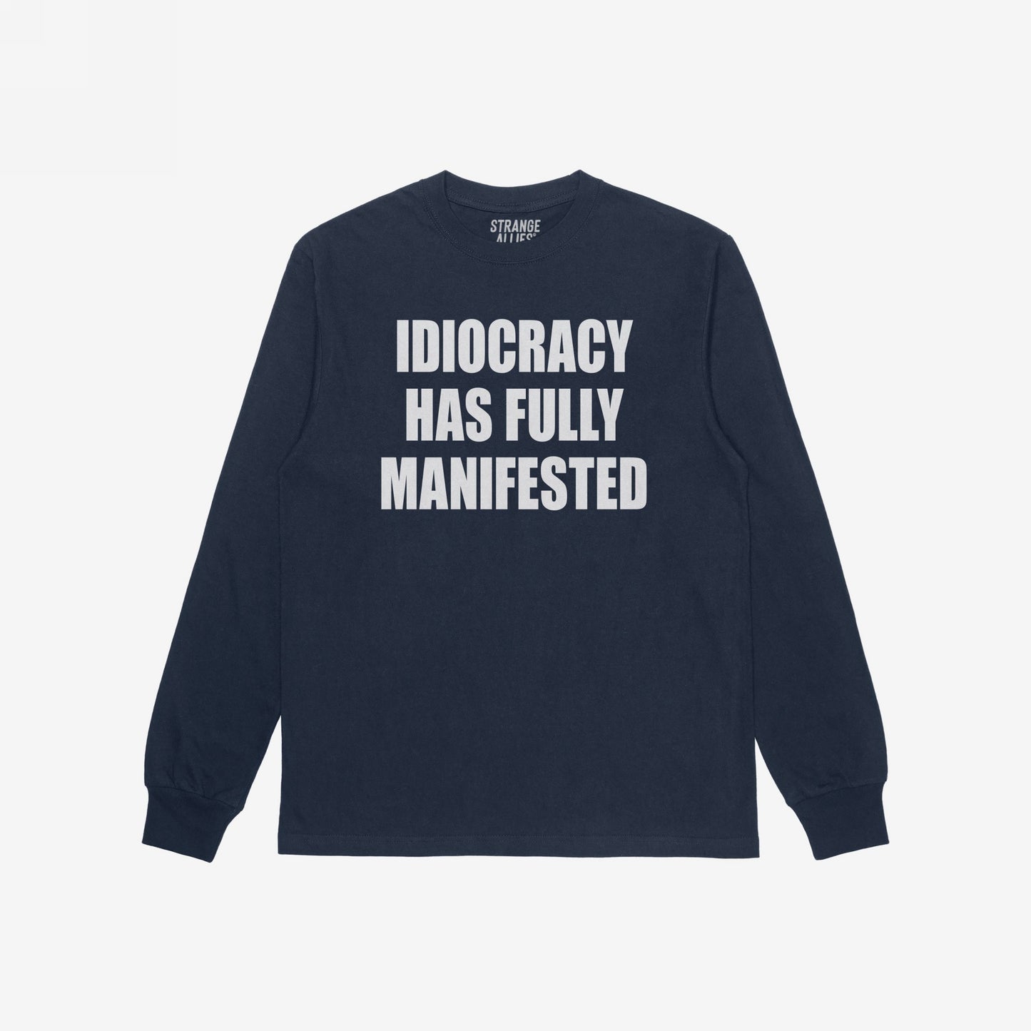 Navy-blue Idiocracy T-shirt with “IDIOCRACY HAS FULLY MANIFESTED.” printed in white on the front, reflecting a bold, political statement.