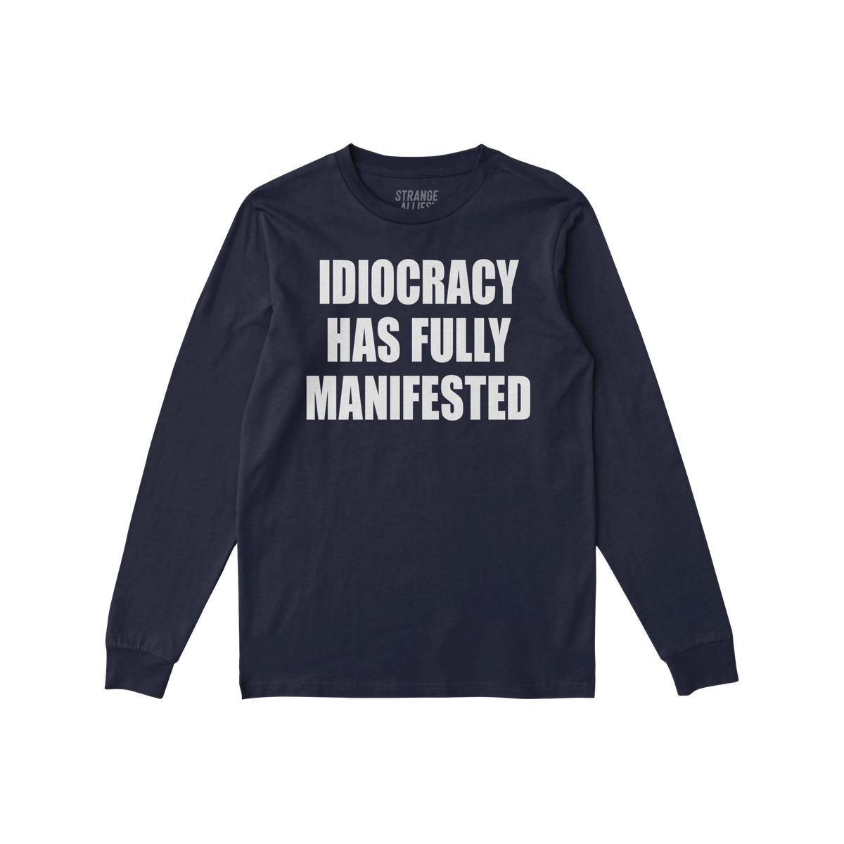 Navy-blue Idiocracy T-shirt with “IDIOCRACY HAS FULLY MANIFESTED.” printed in white on the front, reflecting a bold, poli