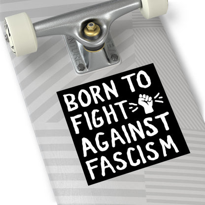 Born To Fight Against Fascism Sticker & Magnet