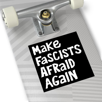 Make Fascists Afraid Again Sticker & Magnet