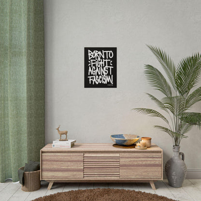 Born To Fight Against Fascism Graffiti Poster