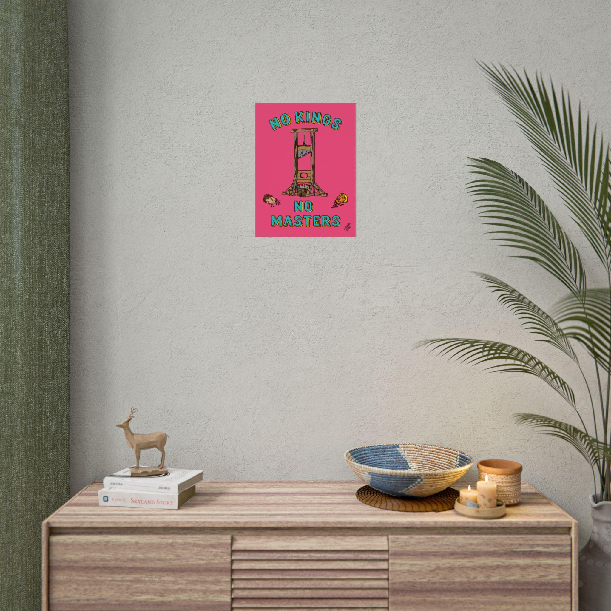 The No Kings No Masters Poster features a guillotine and cartoon heads, conveying anti-monarchy sentiment. Displayed on a wall, it exemplifies bold, rebellious art in a modern interior setting.