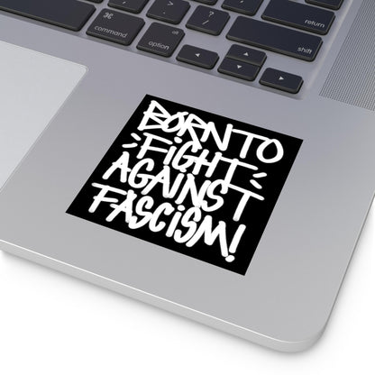 Born To Fight Against Fascism Graffiti Sticker & Magnet