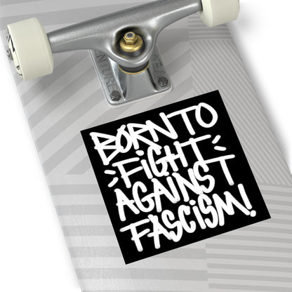 Born To Fight Against Fascism Graffiti Sticker & Magnet