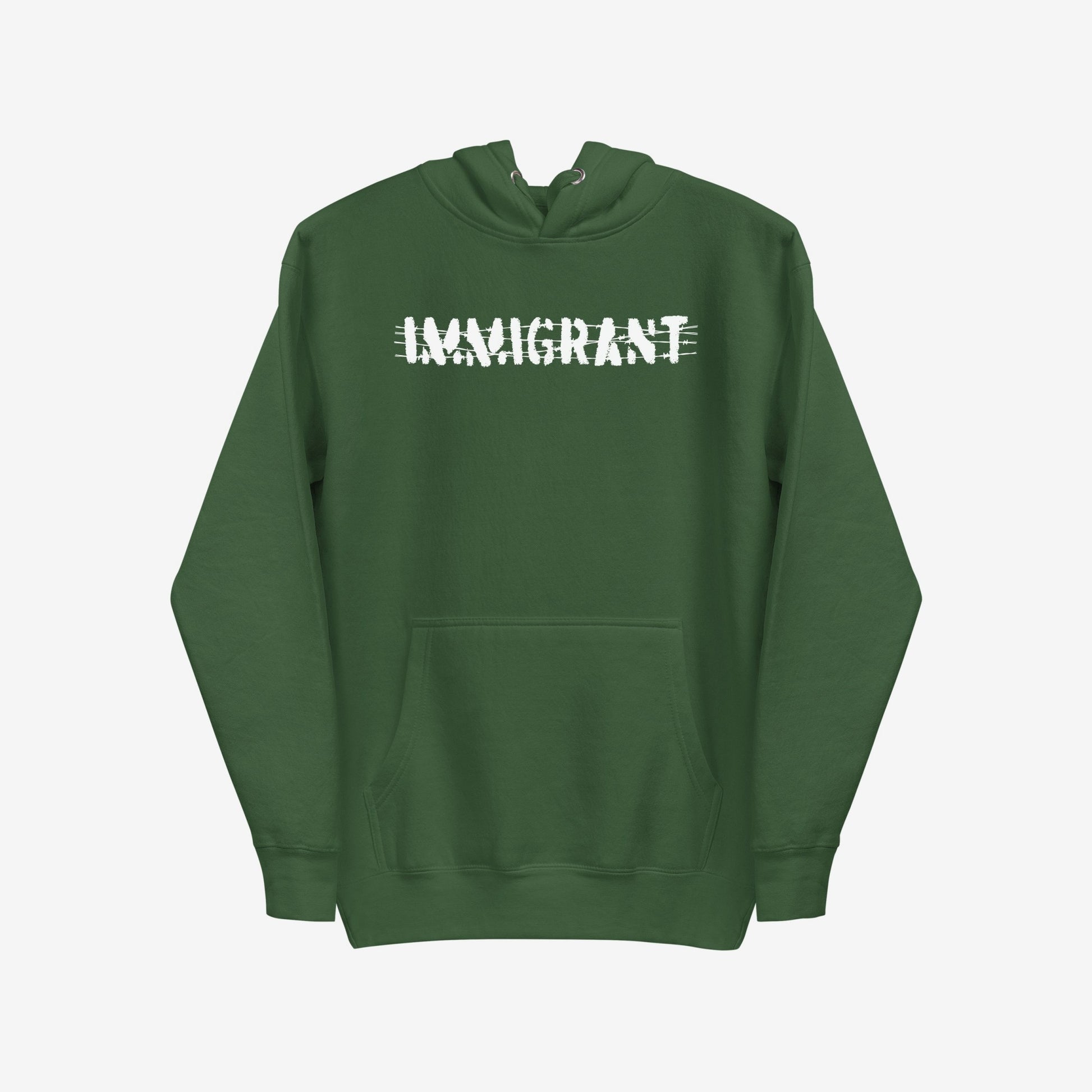 Dark-green pullover Immigrant Hoodie with distressed white IMMIGRANT. stencil lettering and a front kangaroo pocket, embodying activism and solidarity with immigrant communities. Unisex design for impactful everyday wear.
