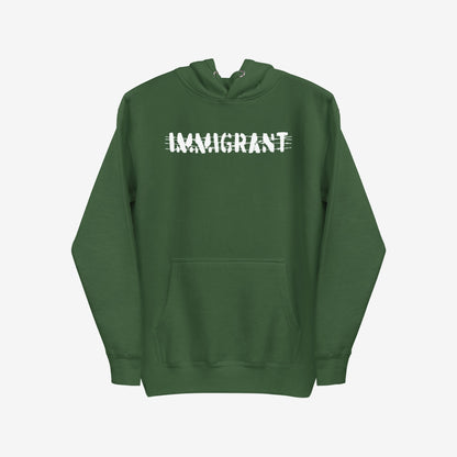 Dark-green pullover Immigrant Hoodie with distressed white IMMIGRANT. stencil lettering and a front kangaroo pocket, embodying activism and solidarity with immigrant communities. Unisex design for impactful everyday wear.