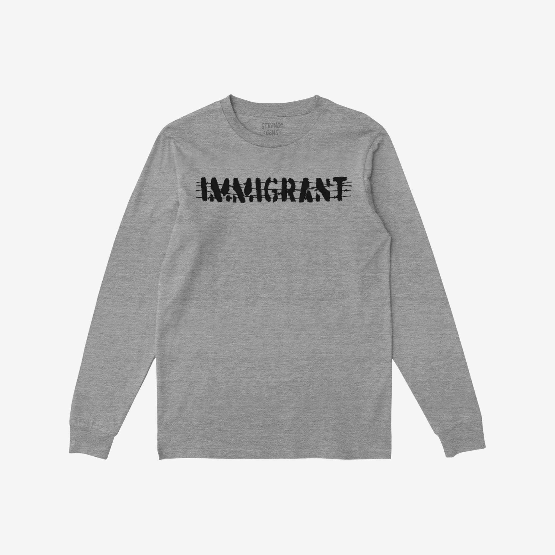 Light heather-gray long-sleeve Immigrant Shirt with bold distressed black lettering and barbed-wire accents, symbolizing resilience and solidarity. Designed for activists, allies, and immigrant families to express strength and unity.