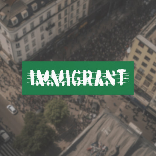 Aerial view of a street scene with a green banner reading IMMIGRANT in white, jagged letters over barbed-wire graphics. Immigrant Sticker & Magnet symbolizes unity and resilience against anti-immigrant sentiment.