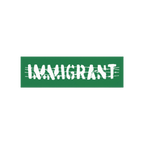 Aerial view of a street scene with a green banner reading IMMIGRANT in white, jagged letters over barbed-wire graphics. Immig