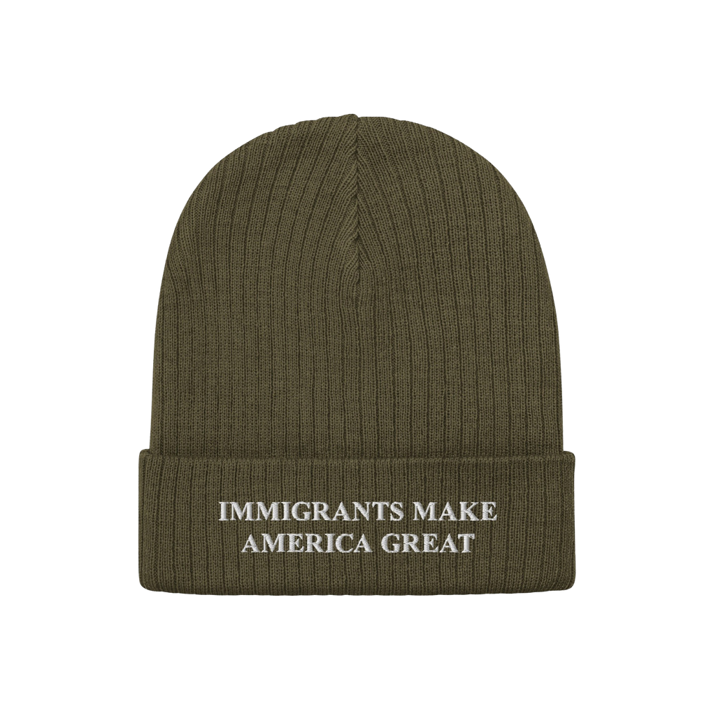 Immigrants Make America Great Hat: Olive-green knit beanie with a folded cuff, featuring white embroidered message advocating