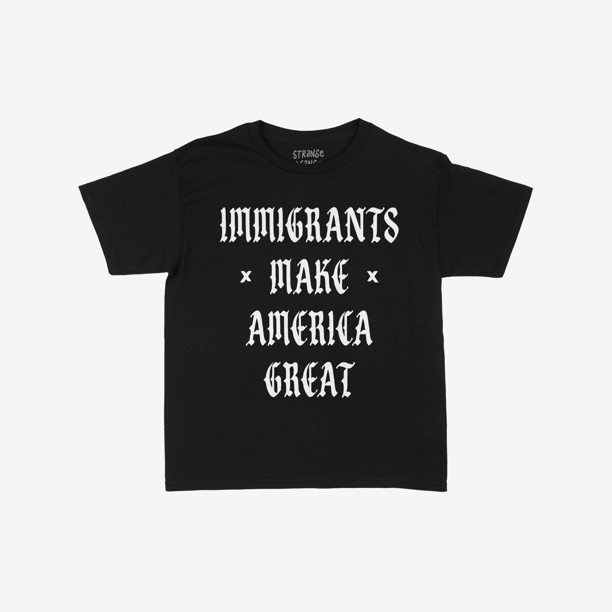 Black T-shirt with bold, white Old English lettering: IMMIGRANTS × MAKE × AMERICA GREAT. The Immigrants Make America Great T-shirt promotes inclusivity and stands against xenophobia.