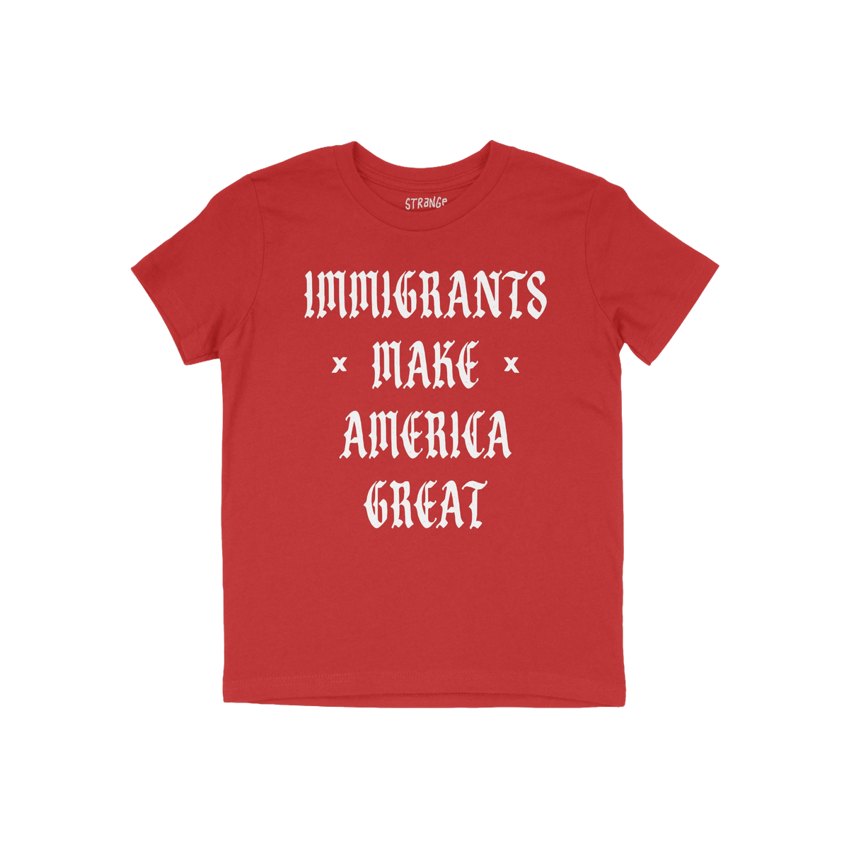Red T-shirt with white Old English-style lettering saying “IMMIGRANTS MAKE AMERICA GREAT”, advocating for justice and equ