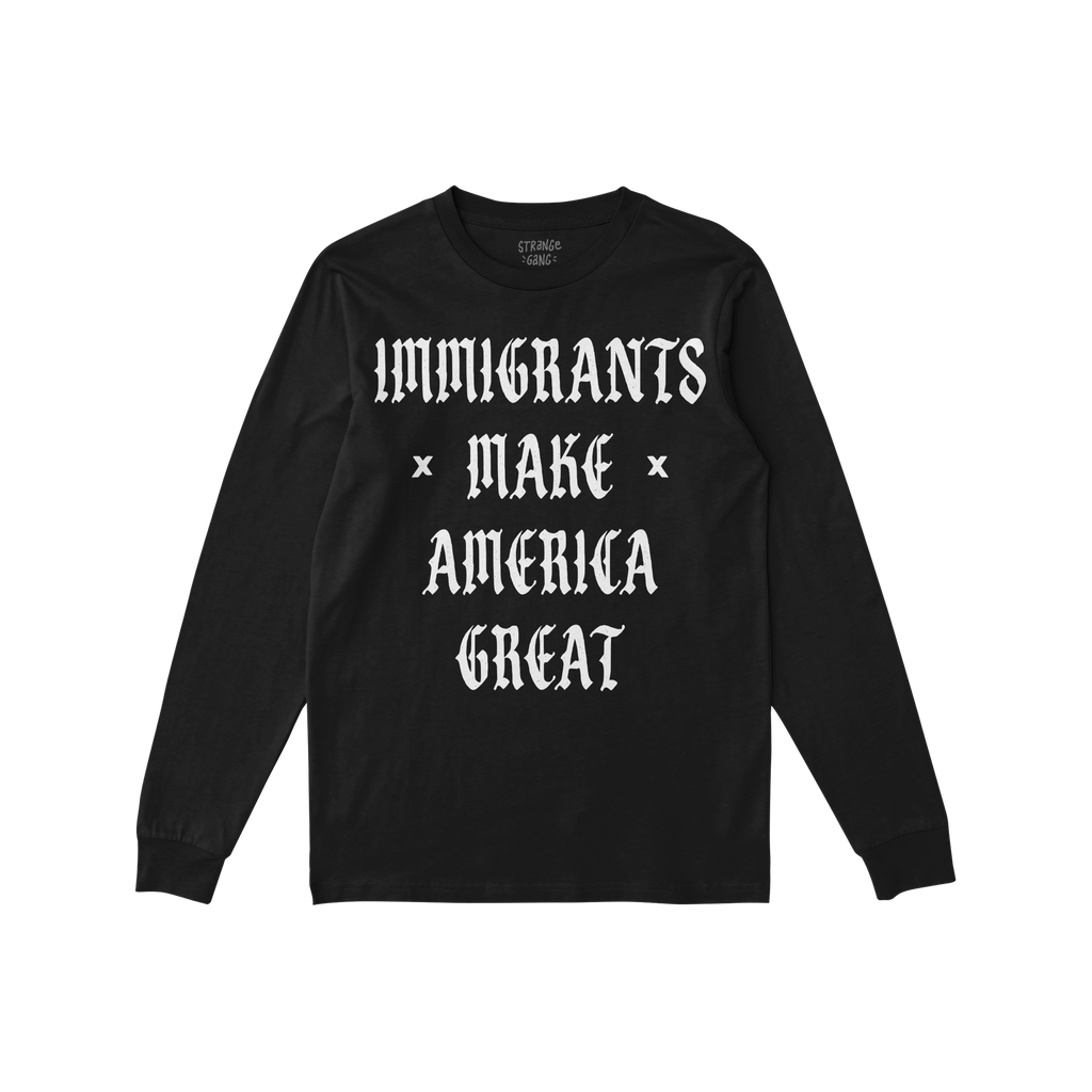 Black long-sleeve T-shirt featuring the bold slogan IMMIGRANTS MAKE AMERICA GREAT in white, gothic-style lettering, embodying
