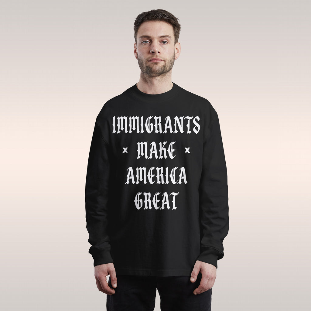 Immigrants Make America Great Long Sleeve T-shirt