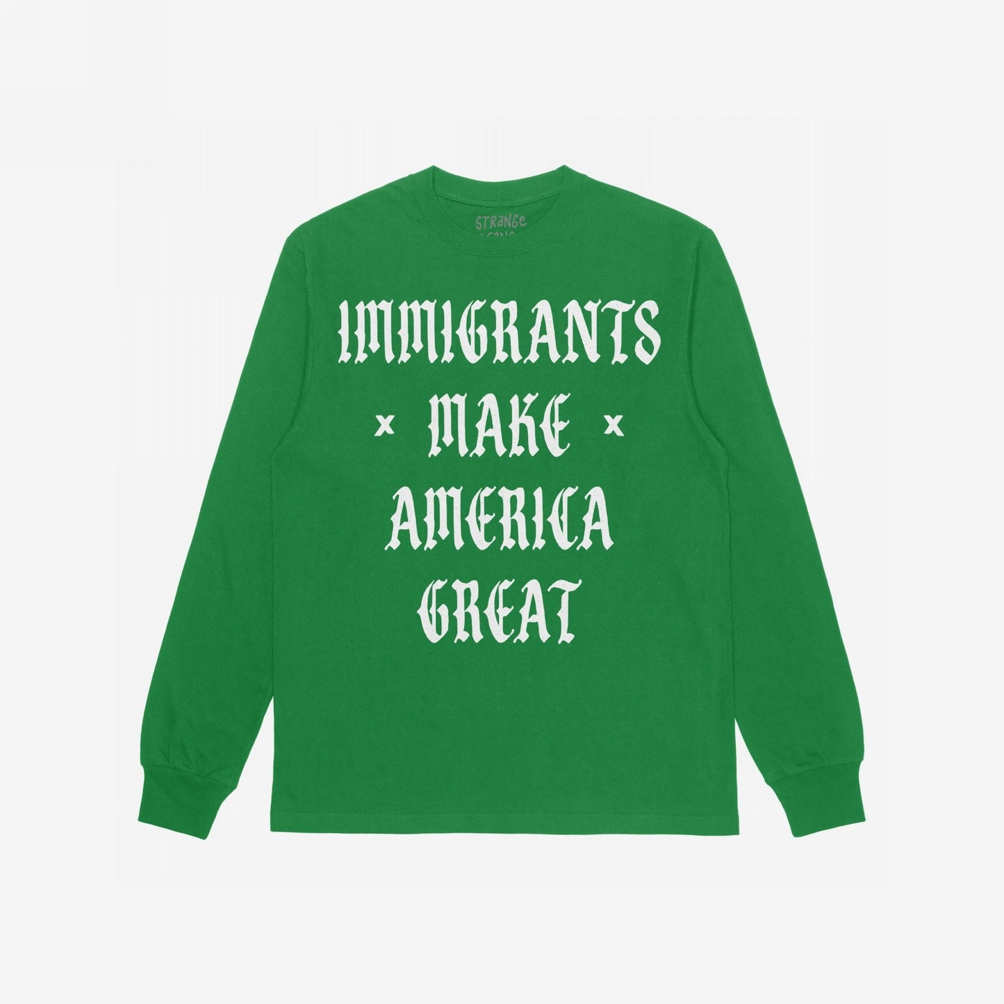 Immigrants Make America Great Shirt Long Sleeve Kelly Green by Strange Gang