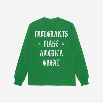 Immigrants Make America Great Shirt Long Sleeve Kelly Green by Strange Gang