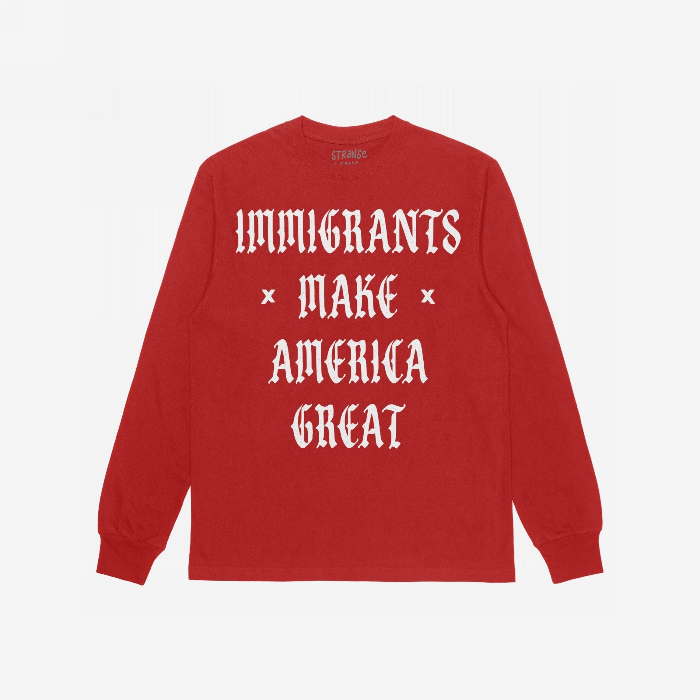 Red long-sleeve T-shirt featuring Immigrants Make America Great in white Old English-style letters, embodying a bold, protest-ready message supporting immigrant rights and social justice.