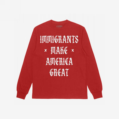 Immigrants Make America Great Shirt Long Sleeve Red by Strange Gang