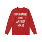 Red long-sleeve T-shirt featuring Immigrants Make America Great in white Old English-style letters, embodying a bold, protest