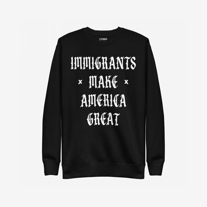 Immigrants Make America Great Sweatshirt, featuring bold white Old English text, showcases immigrant pride and power. Ideal for marches or daily wear, this protest-ready crewneck promotes equality and challenges nationalism.