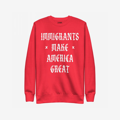 Red crew-neck sweatshirt with IMMIGRANTS MAKE AMERICA GREAT in white Gothic-style letters, highlighting immigrant pride and power. Ideal for protests or everyday wear, aligned with a message of equality and activism.