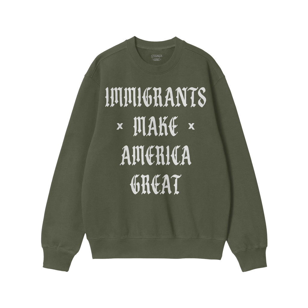 Immigrants Make America Great Shirt featuring bold old-English-style white font slogan on a green crewneck sweatshirt, embody