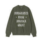 Immigrants Make America Great Shirt featuring bold old-English-style white font slogan on a green crewneck sweatshirt, embody