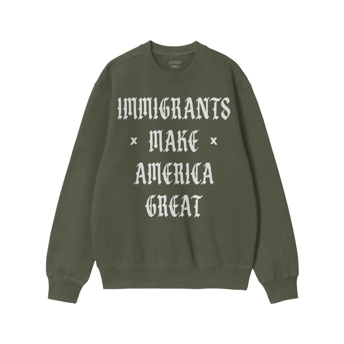 Immigrants Make America Great Shirt featuring bold old-English-style white font slogan on a green crewneck sweatshirt, embody