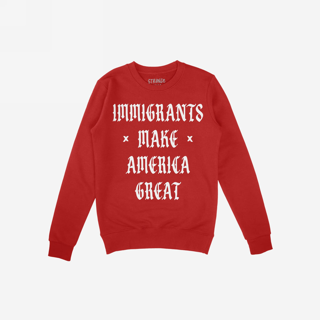 The Immigrants Make America Great Shirt features a red crewneck sweatshirt with IMMIGRANTS MAKE AMERICA GREAT in white Old English lettering, embodying a message of dignity and justice.